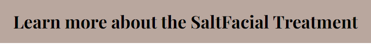 learn more about the saltfacial treatment